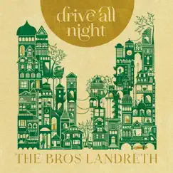Drive All Night - Single by The Bros. Landreth album reviews, ratings, credits