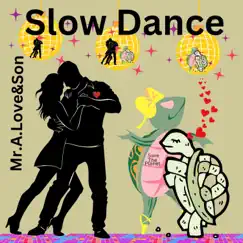 Slow Dance (feat. Wes Yee) - Single by Mr.A.Love album reviews, ratings, credits