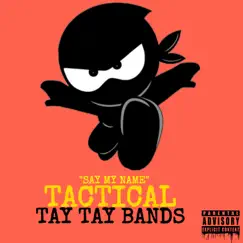 Tactical (Say My Name) - Single by Tay Tay Bands album reviews, ratings, credits