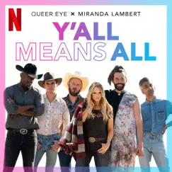 Y'all Means All (from Season 6 of Queer Eye) - Single by Miranda Lambert album reviews, ratings, credits
