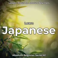 Learn Japanese Lesson 1: Basics for Absolute Beginners (Absolute Beginner Series A1) by Japanese Languagecast album reviews, ratings, credits