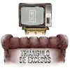 Triángulo de Excesos - Single album lyrics, reviews, download