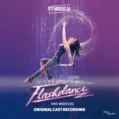 Flashdance - Das Musical (Original German Cast Recording) by Robbie Roth, Robert Cary, Veronika Hammer & Denis Riffel album reviews, ratings, credits