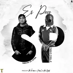 Es Poco - Single by Simon la Letra & Pablo Chill-E album reviews, ratings, credits