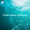 Underwater Whispers: Bubble Therapy for Mind and Body album lyrics, reviews, download