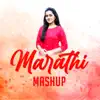 Marathi Mashup (feat. Samiksha) - Single album lyrics, reviews, download