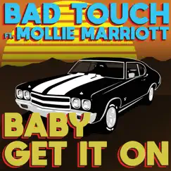 Baby Get It On (feat. Mollie Marriott) - Single by Bad Touch album reviews, ratings, credits