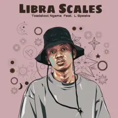 Libra Scales (feat. L Speaks) - Single by Toadstool Ngema album reviews, ratings, credits