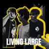 Living Large (feat. K-Square & Arjuna) - Single album lyrics, reviews, download
