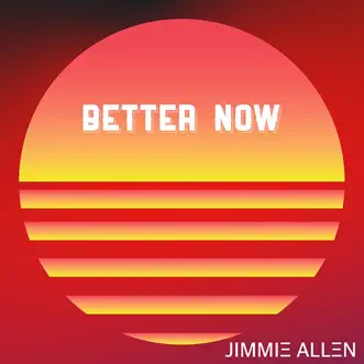 Better Now - Single by Jimmie Allen album download