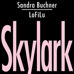 Skylark (feat. LoFiLu) - Single by Sandra Buchner album reviews, ratings, credits