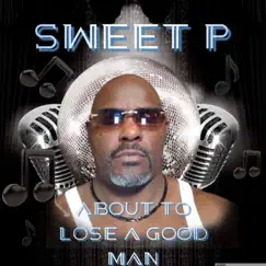 About Lose a Good Man - Single by Sweet P album reviews, ratings, credits