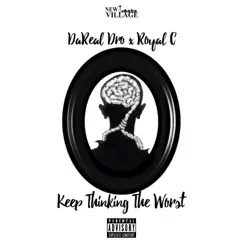 Keep Thinking the Worst - Single by DaReal Dro & Royal C album reviews, ratings, credits