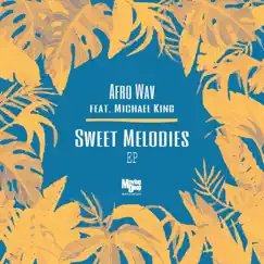 Sweet Melodies EP (feat. Michael King) - Single by Afro Wav album reviews, ratings, credits