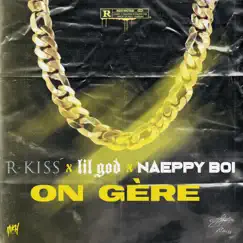 On Gère (feat. Lil God & Naeppy Boi) Song Lyrics