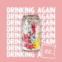 Drinking again (feat. RUINER) - Single by Ez. album reviews, ratings, credits