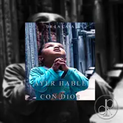 Ayer hable con Dios - Single by Dr La Casa album reviews, ratings, credits
