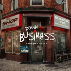 Down To Business (Radio Edit) - Single by HoodRich Savvy album reviews, ratings, credits