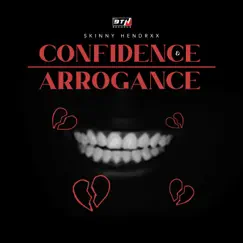 Confidence and Arrogance - Single by Skinny Hendrxx album reviews, ratings, credits