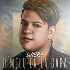 Dímelo En La Cara - Single by LuisRa album reviews, ratings, credits