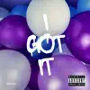 I GOT IT - Single album lyrics, reviews, download