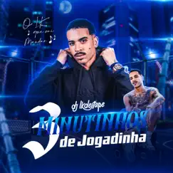 3 Minutinhos de Jogadinha - Single by DJ LK DE ITAPE album reviews, ratings, credits