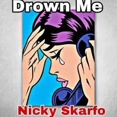 Drown Me - Single by Nicky skarfo413 album reviews, ratings, credits