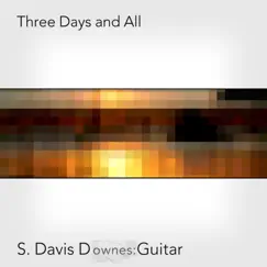 Three Days and All - Single by S. Davis Downes album reviews, ratings, credits