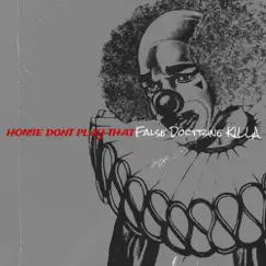 HoMiE dOnT pLaY tHaT - Single by False Doctrine KILLA album reviews, ratings, credits