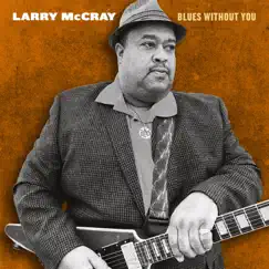 Blues Without You by Larry McCray album reviews, ratings, credits