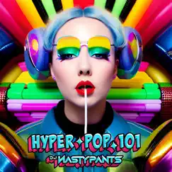 Hyper Pop 101 - Single by Dj Nastypants album reviews, ratings, credits