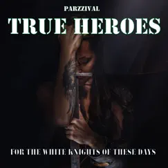 True Heroes - Dedicated to the White Knights of This Epoch by Parzzival, Sonja Mende & Sophie Arend album reviews, ratings, credits