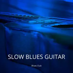 Slow Blues Guitar by Blues club album reviews, ratings, credits