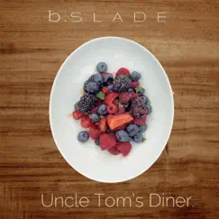 Uncle Tom's Diner. - Single by B.Slade album reviews, ratings, credits