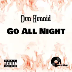 Go All Night - Single by Dun Hunnid album reviews, ratings, credits