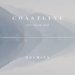 Coastline (feat. Hollow Coves) - Single by Holmsey album reviews, ratings, credits