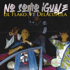 No Somo Iguale (feat. Delacupula) - Single by Lil Flako album reviews, ratings, credits