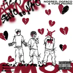 Sério Eu Não Ligo pro Amor (feat. yung pedro & ogfaco) - Single by Nosred album reviews, ratings, credits