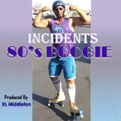 80's Boogie (feat. Brennan Lowe & Jammin' James Carter) - Single by Incidents & XL MIDDLETON album reviews, ratings, credits