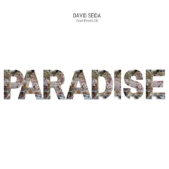 Paradise (feat. Fresh IE) - Single by David Seida album reviews, ratings, credits