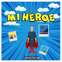 Mi Héroe - Single by Dinastía GR album reviews, ratings, credits
