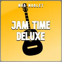 Jam Time (Deluxe) by Nub Nublet album reviews, ratings, credits