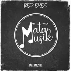 Red Eyes - Single by MataMusik album reviews, ratings, credits