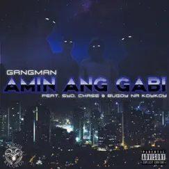 Amin Ang Gabi (feat. Syd, Chase & Bugoy Na Koykoy) - Single by Gangman album reviews, ratings, credits