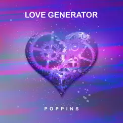 Love Generator - Single by Poppins album reviews, ratings, credits