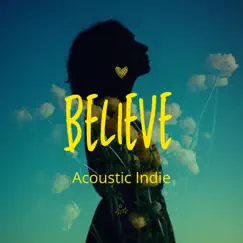 Believe - Single by Acoustic Indie album reviews, ratings, credits