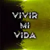 Vivir Mi Vida - Single album lyrics, reviews, download
