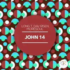 John 14 (feat. Dav Risen & MoreSoul) - Single by Long T album reviews, ratings, credits