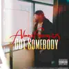 Got Somebody - Single album lyrics, reviews, download