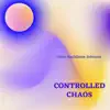 Controlled Chaos - Single album lyrics, reviews, download